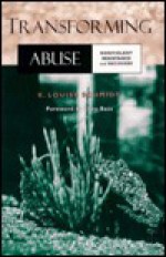 Transforming Abuse: Nonviolent Resistance and Recovery - K.Louise Schmidt, Ellen Bass