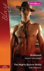 Mills & Boon : Blaze Duo/Undressed/The Mighty Quinns: Brody - Heather MacAllister, Kate Hoffmann