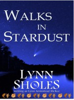 Walks in Stardust - Lynn Sholes