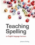 Teaching Spelling to English Language Learners - Johanna Stirling