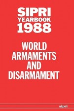 Sipri Yearbook 1988: World Armaments and Disarmament - Stockholm International Peace Research Institute, Stockholm International Peace Research Institute Staff