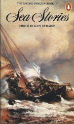 The Second Penguin Book of Sea Stories - Alun Richards