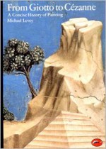 From Giotto to Cezanne: A Concise History of Painting - Michael Levey