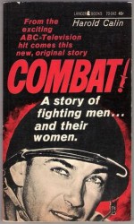 Combat!: A Story of Fighting Men... and Their Women! - Harold Calin