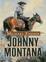 Johnny Montana: A Western Story - Michael Zimmer