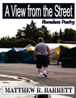 A View from the Street: Homeless Poetry - Matthew Barrett