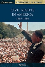 Civil Rights in America, 1865 1980 - Ron Field