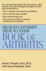 The Duke University Medical Center Book of Arthritis - David S. Pisetsky, Susan F. Trien, Duke University Staff