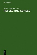 Reflecting Senses: Perception and Appearance in Literature, Culture and the Arts - Frederick Burwick