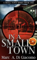 In a Small Town - Marc A. DiGiacomo