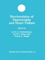 Biochemistry of Hypertrophy and Heart Failure - Lorrie A. Kirshenbaum, Ian M.C. Dixon, Pawan K. Singal