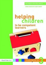 Helping Children to Be Competent Learners: From Birth to Three - Sandy Green, Roberts/Harpley, Avril Harpley