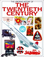 The Usborne History of the Twentieth Century - Christina Hopkinson, Peter Dennis