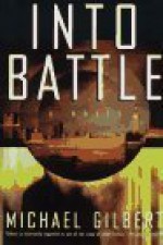 Into Battle - Michael Gilbert