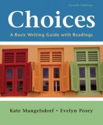 Choices: A Basic Writing Guide with Readings - Kate Mangelsdorf, Evelyn Posey