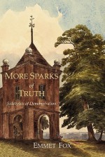 More Sparks Of Truth: Sidelights of Demonstration - Emmet Fox