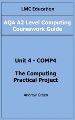 AQA A2 Level Computing Coursework Guide Unit 4 - COMP4 - Andrew Green