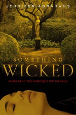 Something Wicked (Vampire's Witch Saga, #4) - Jennifer Abrahams