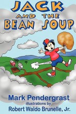 Jack and the Bean Soup - Mark Pendergrast, Robert Waldo Brunelle Jr.