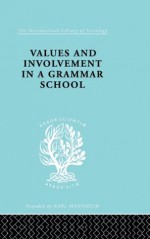 Values&Involv Gram Sch Ils 240 (International Library of Sociology) - Ronald King