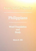 True Bible Study - Philippians - Maura K. Hill