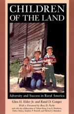 Children of the Land: Adversity and Success in Rural America - Glen H. Elder Jr., Rand D. Conger