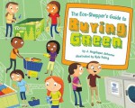 The Eco-Shopper's Guide to Buying Green (Point It Out! Tips for Green Living, #4) - J. Angelique Johnson, Kyle Poling