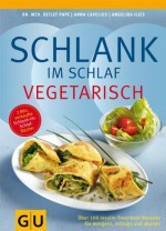 Schlank im Schlaf vegetarisch (Kochen & Verwöhnen) (German Edition) - Anna Cavelius, Angelika Ilies, Detlef Pape