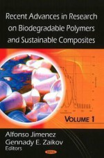 Recent Advances in Research on Biodegradable Polymers and Sustainable Composites. Vol. 1 - Alfonso Jimenez