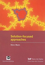 Solution Focused Approaches - Steve Myers