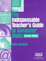 The Indispensable Teacher's Guide to Computer Skills - Doug Johnson