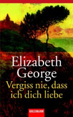 Vergiss nie, dass ich dich liebe - Elizabeth George, Mechthild Sandberg-Ciletti
