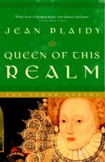 Queen of This Realm: The Tudor Queens - Jean Plaidy