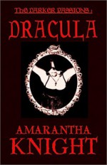 The Darker Passions: Dracula - Amarantha Knight