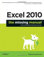 Excel 2010: The Missing Manual - Matthew MacDonald