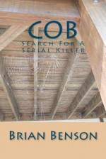 Cob: Search for a Serial Killer - Brian Benson