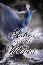 Ashes on the Waves - Mary Lindsey