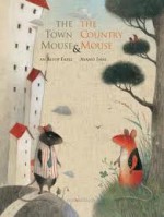 The Town Mouse & the Country Mouse: An Aesop Fable. Illustrated by Ayano Imai - Ayano Imai, Aesop