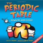 The Periodic Table: Elements with Style! (Basher Science) - Simon Basher, Adrian Dingle