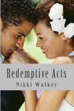 Redemptive Acts-Part I - Nikki Walker