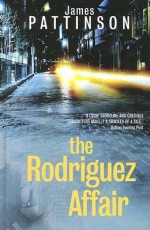 The Rodriguez Affair - James Pattinson