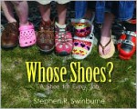 Whose Shoes?: A Shoe for Every Job - Stephen R. Swinburne