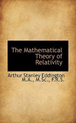 The Mathematical Theory of Relativity - Arthur Stanley Eddington
