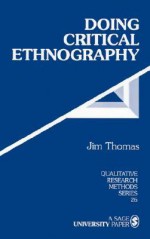 Doing Critical Ethnography (Qualitative Research Methods) - Jim Thomas