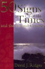 50 Signs of the Times and the Second Coming - David J. Ridges