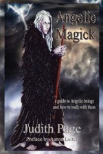 Angelic Magick: A Guide to Angelic Beings and How to Walk with Them - Judith Page, Aaron Leitch