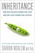 Inheritance: How Our Genes Change Our Lives--and Our Lives Change Our Genes - Sharon Moalem