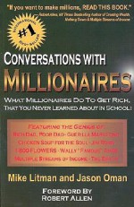 Conversations with Millionaires: What Millionaires Do to Get Rich, That You Never Learned About in School! - Mike Litman, Jason Oman, Robert Allen