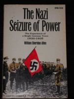 The Nazi seizure of power;: The experience of a single German town, 1930-1935 - William Sheridan Allen