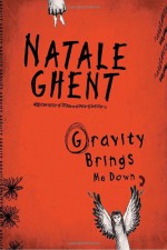 Gravity Brings Me Down - Natale Ghent